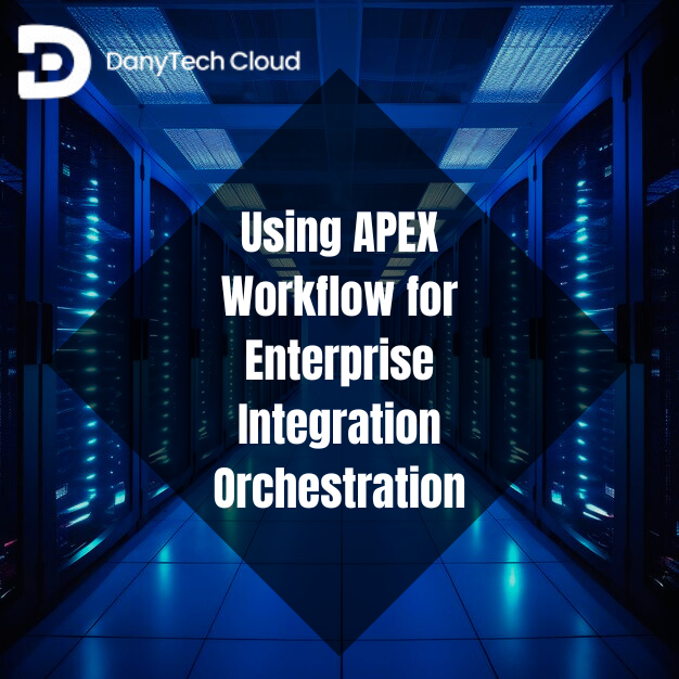 Read more about the article Using APEX Workflow for Enterprise Integration Orchestration